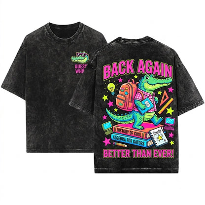 Guess Whos Back Again Funny Alligator Front & Back Graphic Teacher Student Unisex Wash T-Shirt