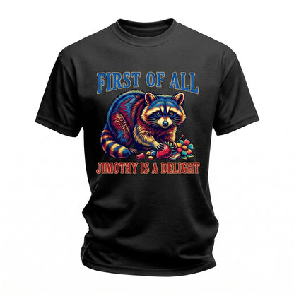 First Of All Jimothy Is A Delight Funny Raccoon Retro Animal Meme Unisex TShirt