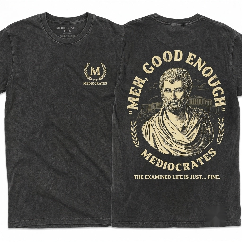 Mediocrates Meh Good Enough Funny Sarcastic Philosophy Quote Humorous Saying Unisex Wash T-Shirt