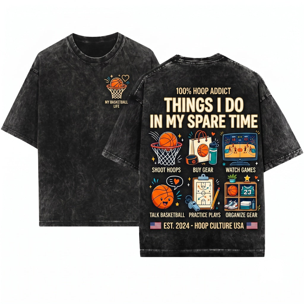 Basketball Lover Things I Do In My Spare Time Cute Fan Hoopster Life Unisex Wash T-Shirt