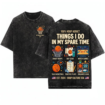 Basketball Lover Things I Do In My Spare Time Cute Fan Hoopster Life Unisex Wash T-Shirt