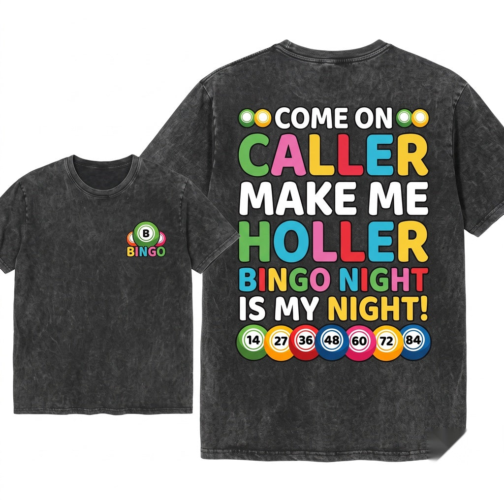 Come On Caller Make Me Holler Funny Bingo Game Lover Lucky Player Mom Dad Grandma Gift Present Unisex Wash T-Shirt