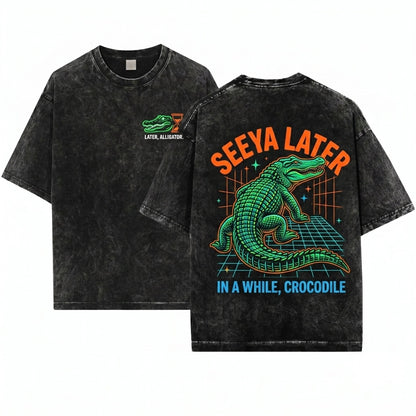 Funny Sarcastic Mom Alligator Crocodile Offensive Graphic Apparel Later Gator Unisex Wash T-Shirt