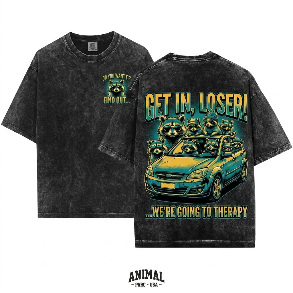 Get In Loser We're Going To Therapy Raccoons Silly Gift Mental Health Graphic Meme Birthday Apparel Unisex Wash T-Shirt