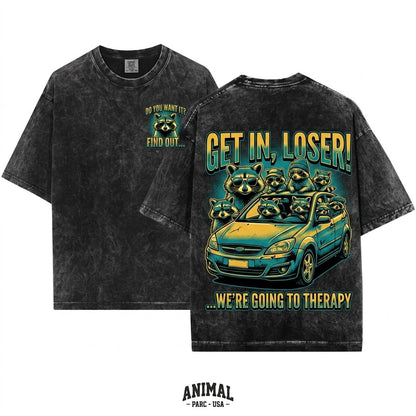 Get In Loser We're Going To Therapy Raccoons Silly Gift Mental Health Graphic Meme Birthday Apparel Unisex Wash T-Shirt