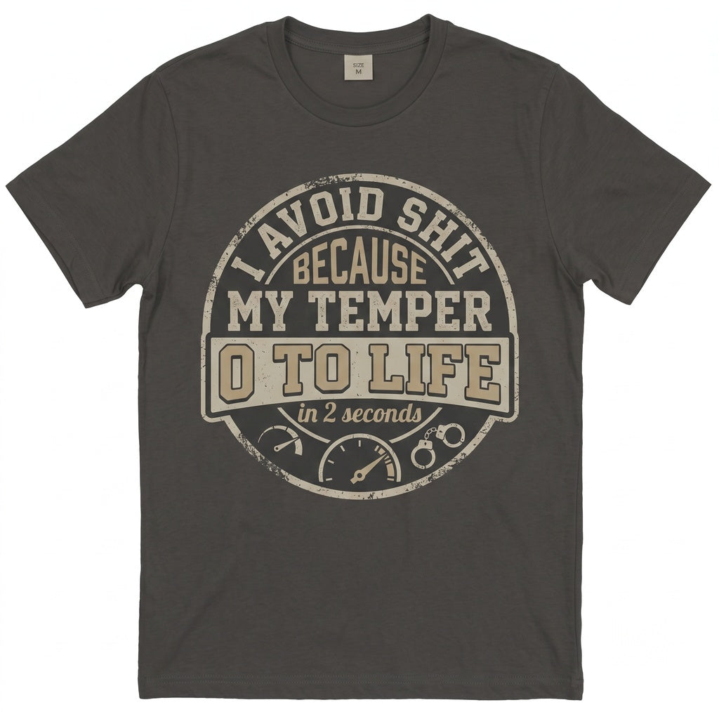 Funny Saying Bad Temper Humorous Sarcastic Slogan Novelty Birthday Gift For Him Her Mens Womens Unisex TShirt
