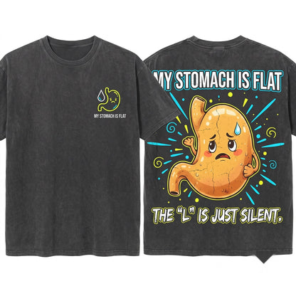 My Stomach Is Flat The L Silent Body Humor Sarcasm Funny Saying Quote Graphic Unisex Wash T-Shirt