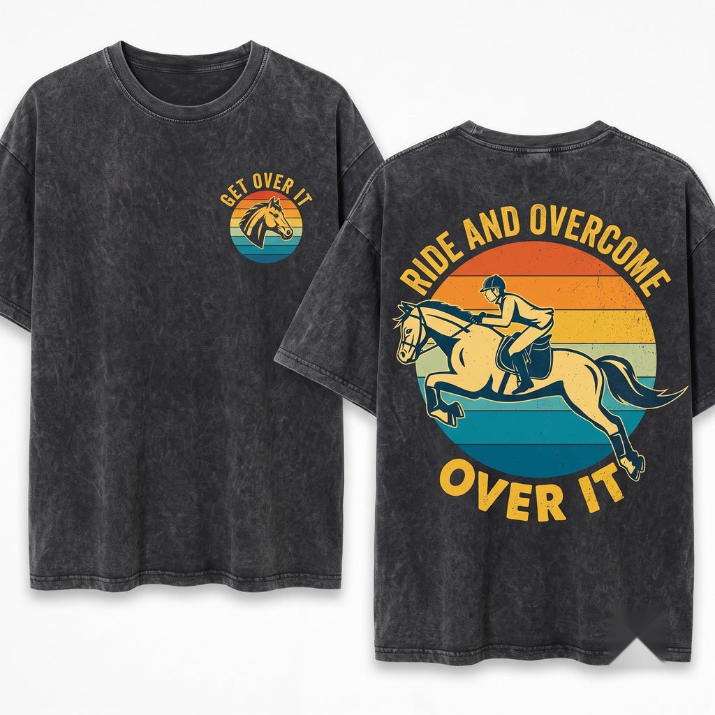 Just Get Over It Funny Horse Equestrian Riding Vaulting Jumping Barrel Racer Gifts Unisex Wash T-Shirt