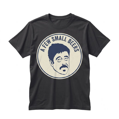 Funny A Few Small Beers Mug Graphic Coffee Drinker Novelty Battle Humor Top Unisex TShirt
