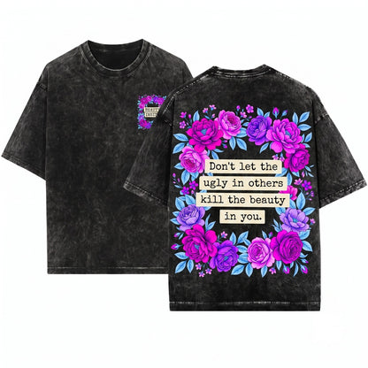 Dont Let Ugly In Others Kill Beauty Within You Positive Self Love Gift For Her Unisex Wash T-Shirt