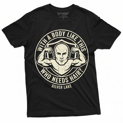 With A Body Like This Who Needs Hair Funny Bald Humor Gift For Dad Uncle Fathers Day Men Unisex TShirt