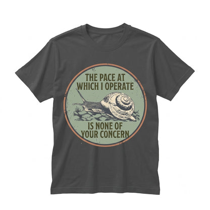 The Pace At Which I Operate Is None Of Your Concern Funny Japanese Snail Graphic Novelty Cotton Apparel Unisex TShirt