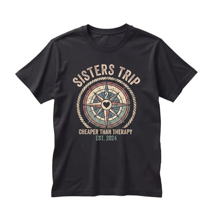 Sisters Trip 2026 Cheaper Than Therapy Family Vacation Unisex TShirt