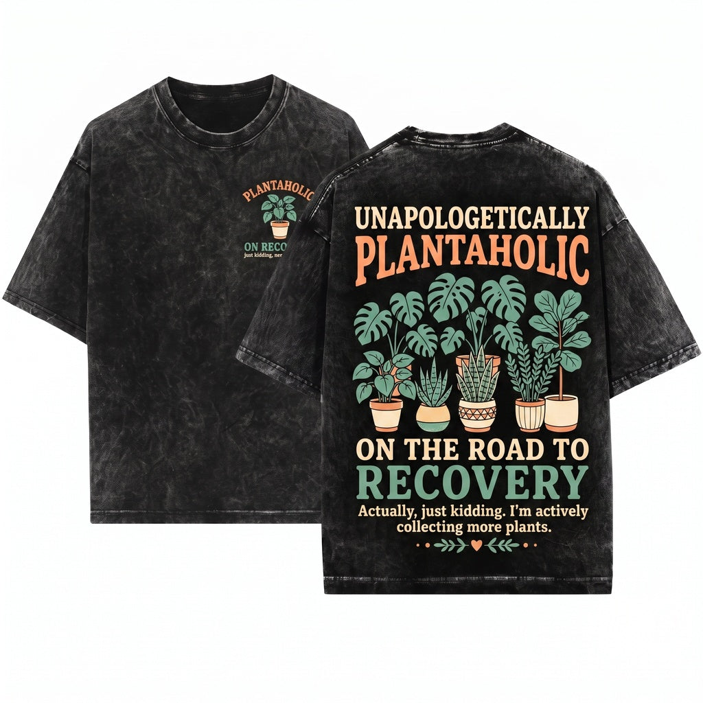 Im A Plantaholic On The Road To Recovery Funny Gardener Lover Gift Unisex Wash T-Shirt