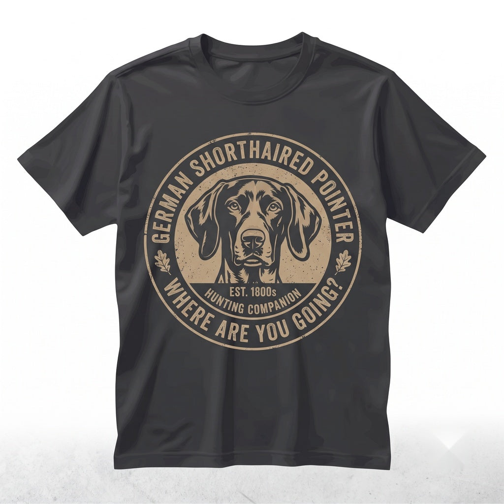 Where Are You Going Funny German Shorthaired Pointer Dog Lover Graphic Unisex TShirt