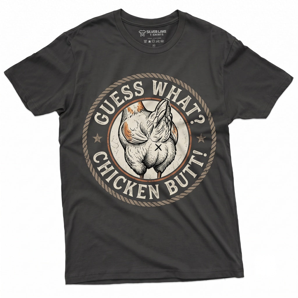 Guess What Chicken Butt Sarcastic Novelty Joke Farmer Humorous Birthday Present Graphic Unisex TShirt