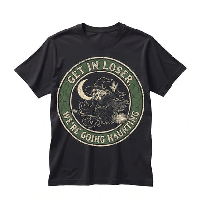 Get In Loser Were Going Haunting Funny Witch Halloween Black Cat Graphic Spooky Season Gift Unisex TShirt