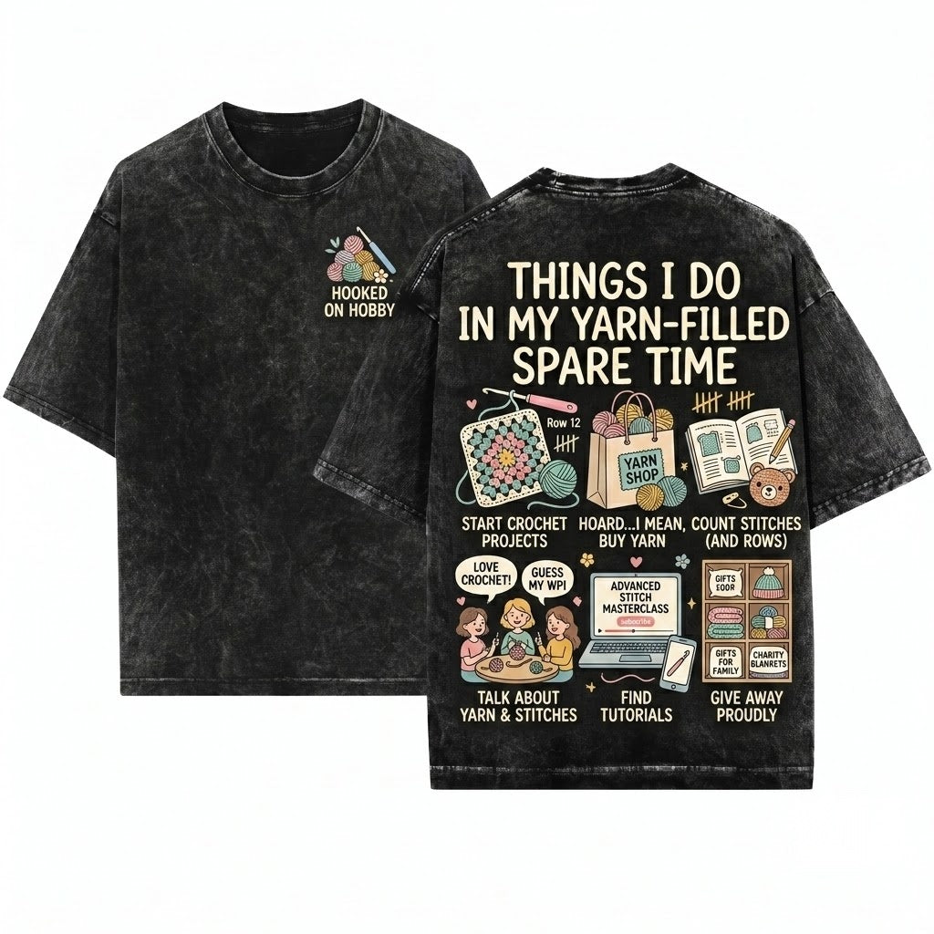 Crochet Lover Gift Things I Do In My Spare Time Yarn Hook Crafters Makers Unisex Wash T-Shirt