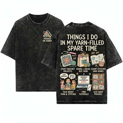 Crochet Lover Gift Things I Do In My Spare Time Yarn Hook Crafters Makers Unisex Wash T-Shirt