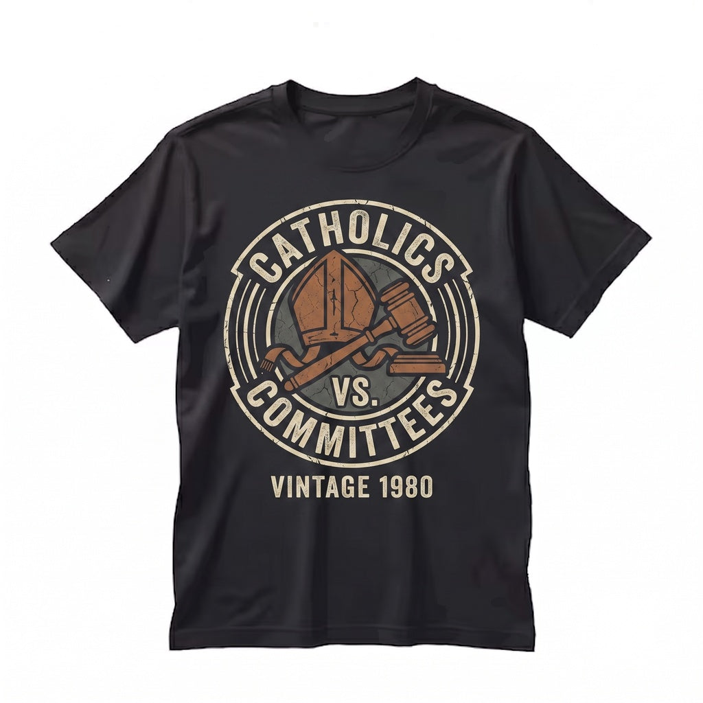 Catholics vs Committees Funny Church Parish Life Humor Gift for Men Women Unisex TShirt