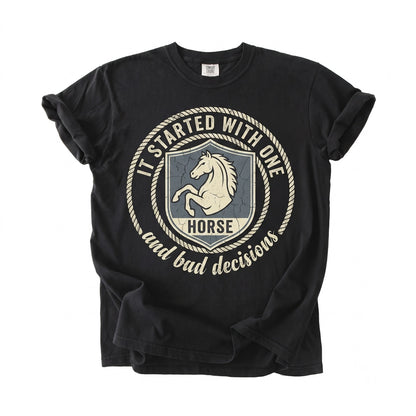 It Started With One Horse And Bad Decisions Funny Equestrian Riding Humor Western Farm Graphic Cotton Apparel Gift Unisex TShirt