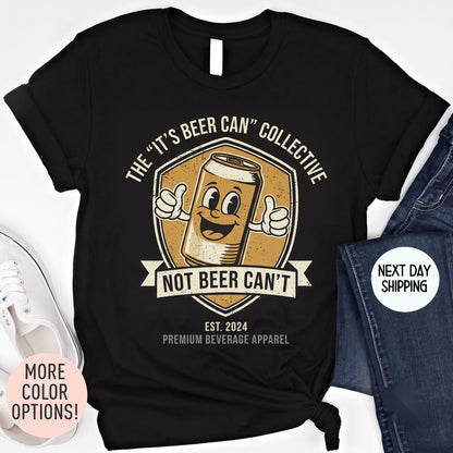 Its Beer Can Not Cant Funny Drinking Lover Summer Bachelor Party Gift Graphic Unisex TShirt