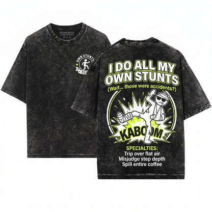 Funny Broken Leg Stuntman Recovery Birthday Gift I Do All My Own Stunts Unisex Wash T-Shirt