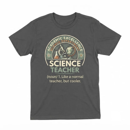 Funny Science Teacher Apparel Like A Normal Educator But Cooler Novelty Graphic Top Unisex TShirt