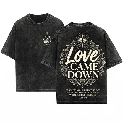 Love Came Down Christian Nativity Scene Bible Verse Christmas Holiday Gift Unisex Wash T-Shirt