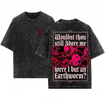 Wouldst Thou Still Adore Me Were I But An Earthworm Funny Japanese Unisex Wash T-Shirt