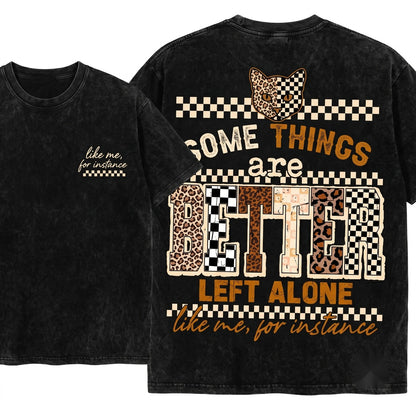 Retro Leopard Checkered Funny Sarcastic Quote Some Things Are Better Left Alone Like Me For Instance Unisex Wash T-Shirt