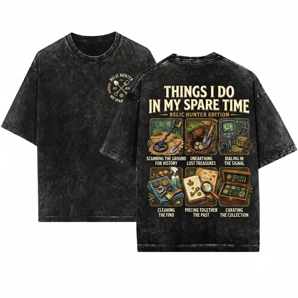 Things I Do In My Spare Time Metal Detecting Hobby Funny Treasure Hunter Coin Collector Gift For Dad Unisex Wash T-Shirt