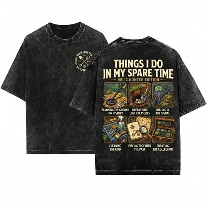 Things I Do In My Spare Time Metal Detecting Hobby Funny Treasure Hunter Coin Collector Gift For Dad Unisex Wash T-Shirt