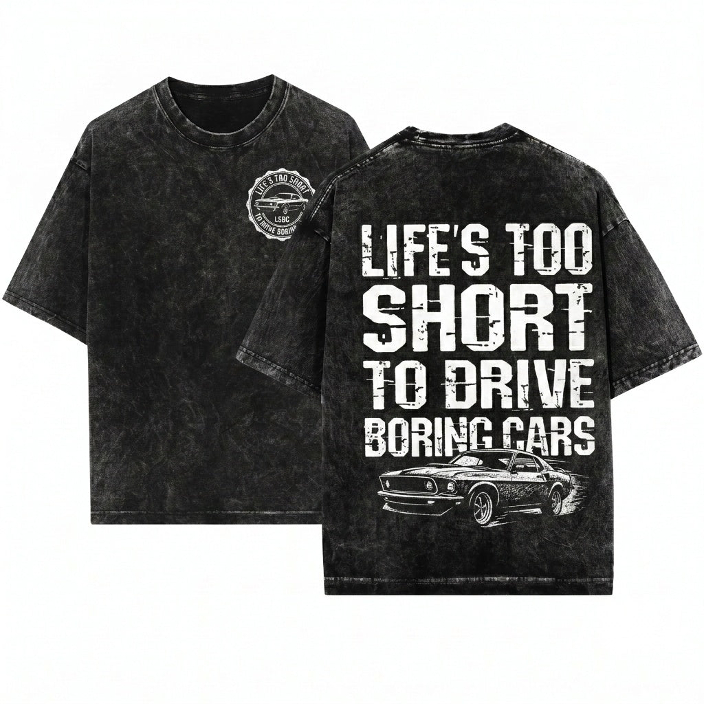 Life Is Too Short To Drive Boring Cars Enthusiast Auto Lover Birthday Father Day Present Unisex Wash T-Shirt