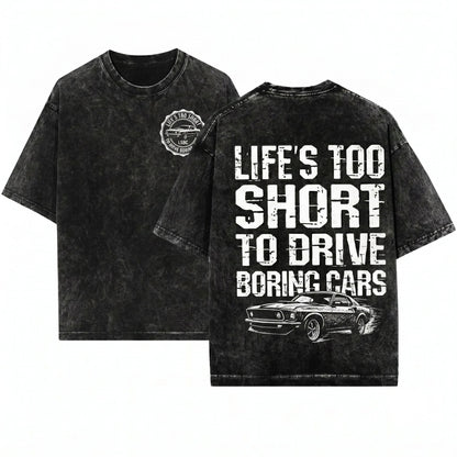 Life Is Too Short To Drive Boring Cars Enthusiast Auto Lover Birthday Father Day Present Unisex Wash T-Shirt