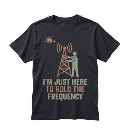 Actually Im Just Here To Hold The Frequency Funny Spiritual Quote Healing Energy Humor Graphic Unisex TShirt