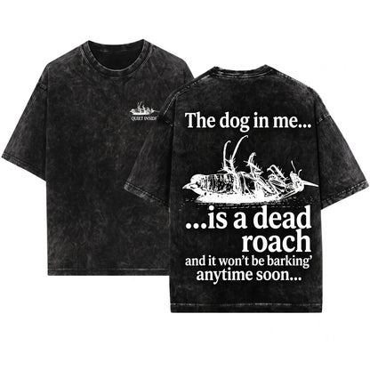 The Dog In Me Is A Dead Roach Funny Vintage Japanese Cockroach Unisex Wash T-Shirt