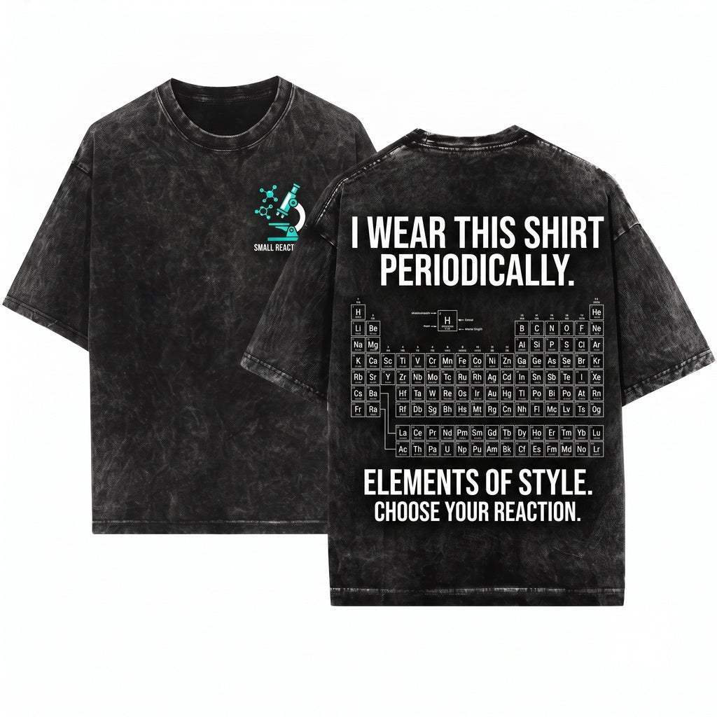 I Wear This Periodically Funny Periodic Table Chemistry Science Chemist Educator Geek Gift Unisex Wash T-Shirt