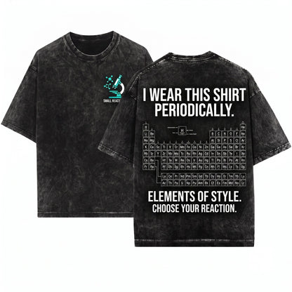 I Wear This Periodically Funny Periodic Table Chemistry Science Chemist Educator Geek Gift Unisex Wash T-Shirt