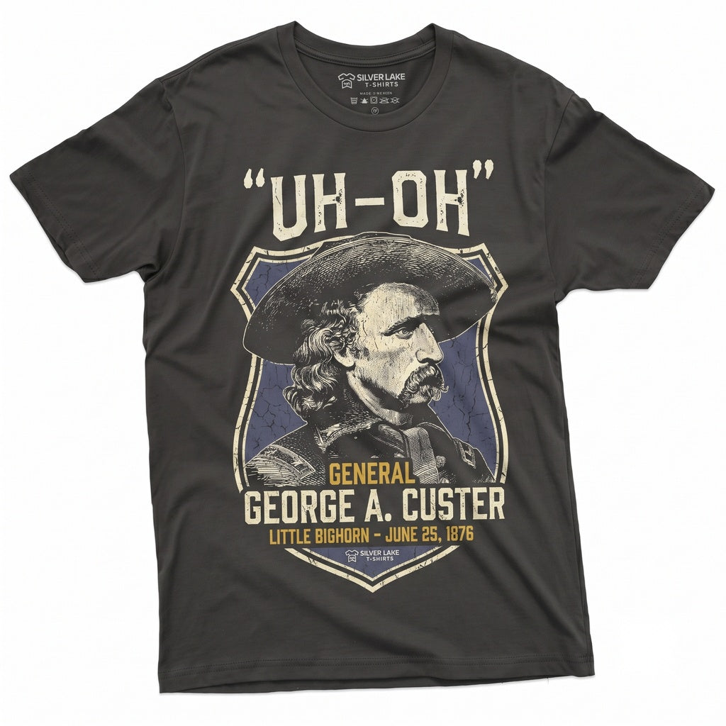 George Armstrong Custer Graphic Funny Uh Oh American History Teacher Gifts Unisex TShirt