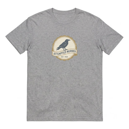 Funny Attempted Murder Crow Raven Pun Dark Humor Birdwatcher Novelty Graphic Unisex TShirt
