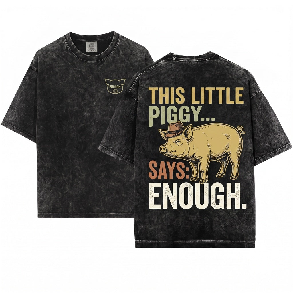 And This Little Piggy Says Enough Funny Sarcastic Quote Relatable Graphic Saying Unisex Wash T-Shirt