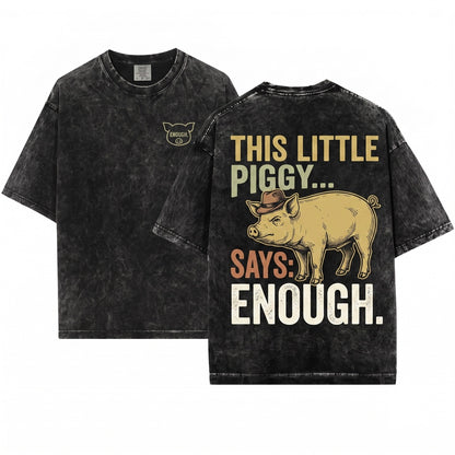 And This Little Piggy Says Enough Funny Sarcastic Quote Relatable Graphic Saying Unisex Wash T-Shirt