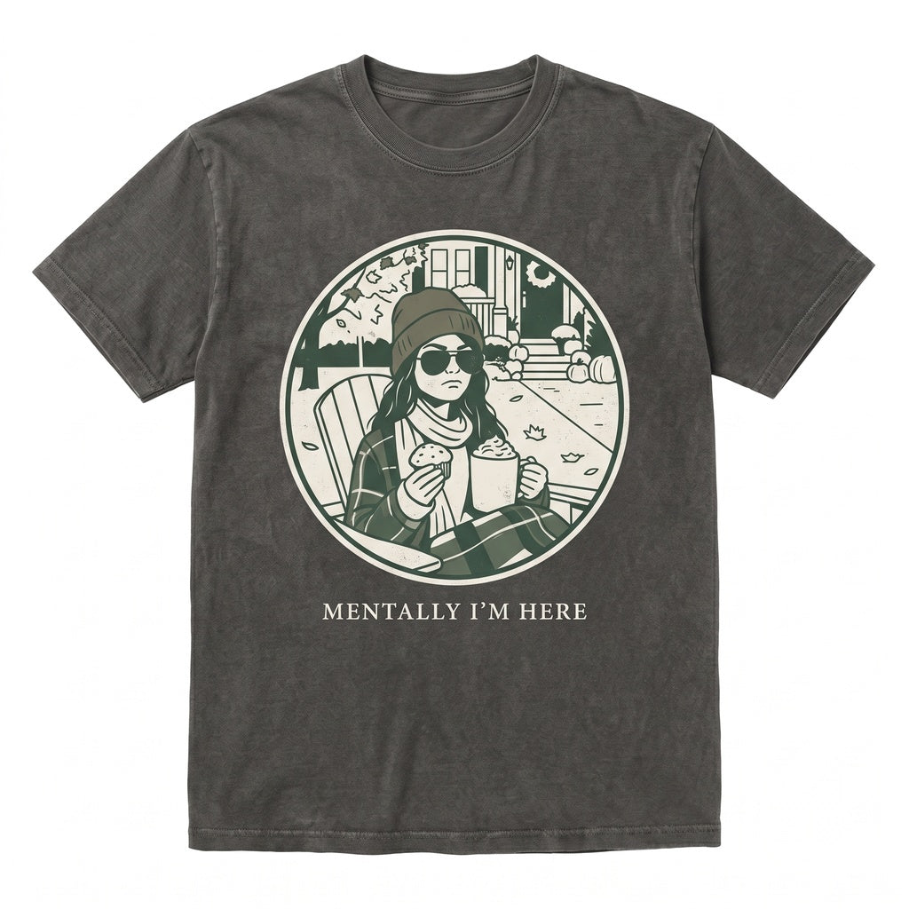 Mentally Im Here Graphic Vintage Women Autumn Vibes Aesthetic Apparel Unisex TShirt