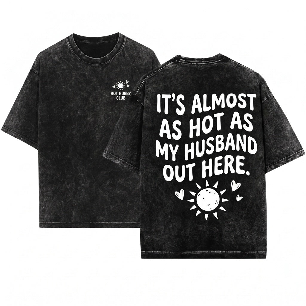 Its Almost Hot Like My Husband Out Here Funny Summer Wife Beach Vacation Graphic Gift Unisex Wash T-Shirt