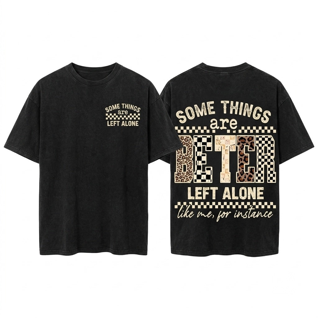 Retro Leopard Checkered Funny Sarcastic Quote Some Things Are Better Left Alone Like Me For Instance Unisex Wash T-Shirt