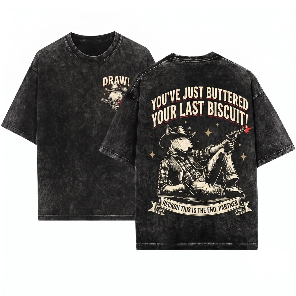 Cowboy Bull Terrier Funny Youve Just Buttered Your Last Biscuit Western Wild West Gift Mom Unisex Wash T-Shirt