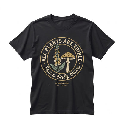 All Plants Are Edible Some Only Once Retro Floral Mushroom Funny Gardening Plant Lover Gift Unisex TShirt
