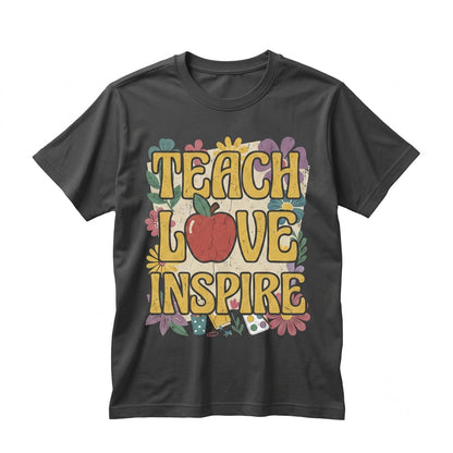 Teach Love Inspire Floral Teacher Life Positive Vibes Cute Educator Appreciation Gift Unisex TShirt