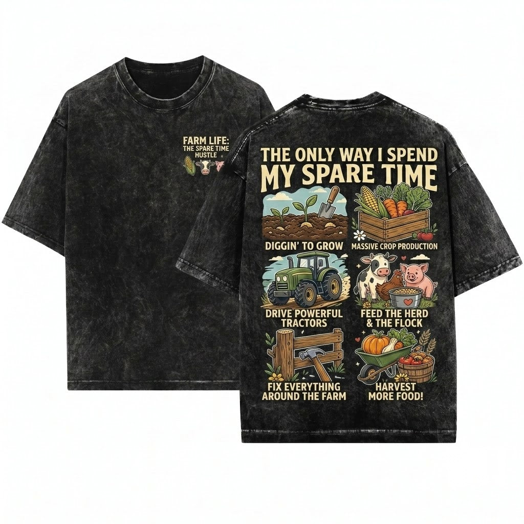 Things I Do In My Spare Time Funny Farmer Planting Seeds Grow Crops Tractor Animals Fix Fences Harvest Food Unisex Wash T-Shirt